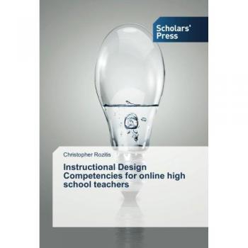 Rozitis, Christopher: Instructional Design Competencies for online high school teachers
