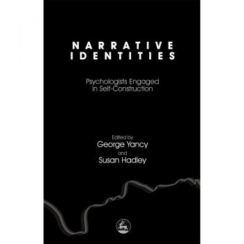 Jessica Kingsley Publishers NARRATIVE IDENTITIES: PSYCHOLOGISTS ENGAGED IN SELF-CONSTRUCTION