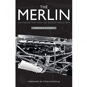 The Merlin: The Engine That Won the..., Wilson, Gordon 