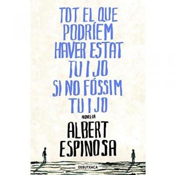Tot el que podríem haver estat tu i jo si no fóssim tu i jo