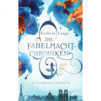 Kathrin Lange Die Fabelmacht-Chroniken / Die Fabelmacht-Chroniken (1). Flammende Zeichen