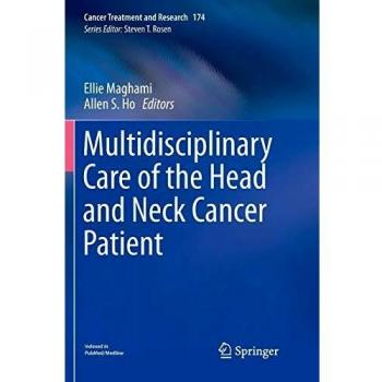 Multidisciplinary Care of the Head and Neck Cancer Patient (Cancer Treatment and Research, Band 174)