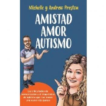 Amistad Amor Autismo: Las dificultades de comunicación y el diagnóstico de autismo que nos dieron una nueva vida juntos