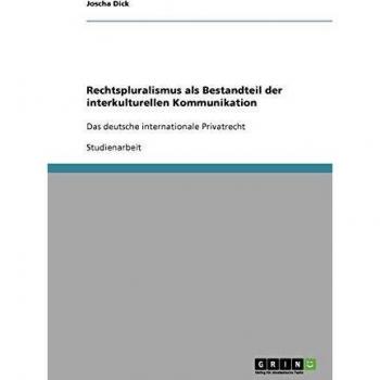 Rechtspluralismus als Bestandteil der interkulturellen Kommunikation: Das deutsche internationale Privatrecht