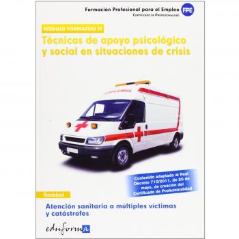 Atención sanitaria a múltiples víctimas y catástrofes: técnicas de apoyo psicológico y social en situaciones de crisis (Tapa blanda).
