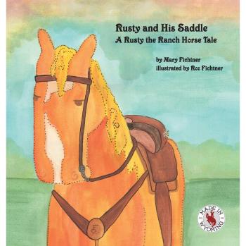 Rusty and His Saddle: A Rusty the Ranch Horse Tale