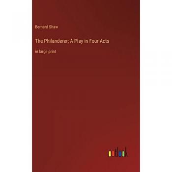 The Philanderer; A Play in Four Acts: in large print