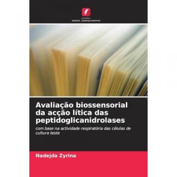 Avaliação biossensorial da acção lítica das peptidoglicanidrolases: com base na actividade respiratória das células de cultura teste