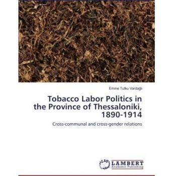 Tobacco Labor Politics in the Province of Thessaloniki, 1890-1914: Cross-communal and cross-gender relations