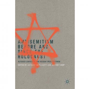 Antisemitism Before and Since the Holocaust: Altered Contexts and Recent Perspectives