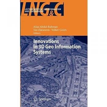 Innovations in 3D Geo Information Systems (Lecture Notes in Geoinformation and Cartography)