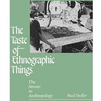 The Taste of Ethnographic Things by Paul Stoller