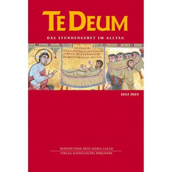 Te Deum 07/2023: Das Stundengebet Im Alltag