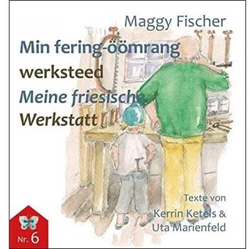 Min fering-öömrang werksteed / Meine friesische Werkstatt (flenerk jongensbuken
