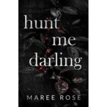 Maree Rose Hunt Me Darling: A Dark Mfm Stalker Romance (The Darling Games, Band 1)