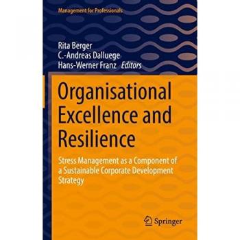 Organisational Excellence and Resilience: Stress Management as a Component of a Sustainable Corporate Development Strategy (Management for Professionals)