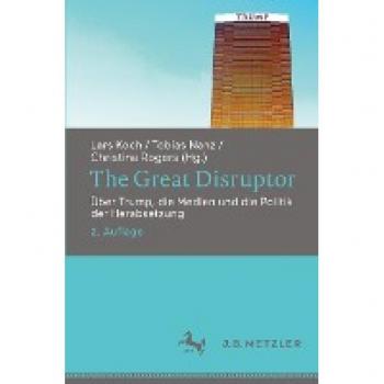 The Great Disruptor: Über Trump, die Medien und die Politik der Herabsetzung