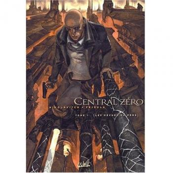 Central Zero, tome 1 : Les Péchés du père