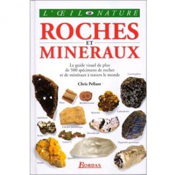 ROCHES ET MINERAUX. Le guide visuel de plus de 500 spécimens de roches et de minéraux à travers le monde (Oeinat)