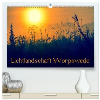 Lichtlandschaft Worpswede (hochwertiger Premium Wandkalender 2024 DIN A2 quer) Kunstdruck in Hochglanz