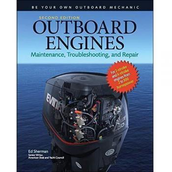 Outboard Engines: Maintenance, Troubleshooting, and Repair, Second Edition: Maintenance, Troubleshooting, and Repair