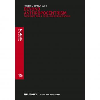 Beyond anthropocentrism. Thoughts for a post-human philosophy