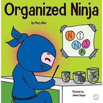 Organized Ninja: A Children's Book About Organization and Overcoming Messy Habits (Ninja Life Hacks, Band 28)