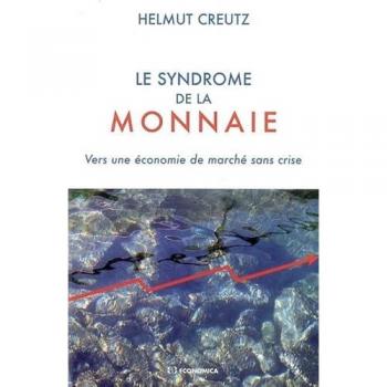 Le syndrome de la monnaie : Vers une économie de marché sans crise (ECONOMIE)