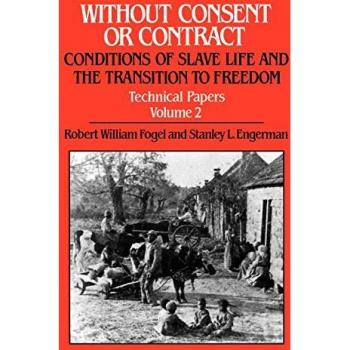 Without Consent or Contract Volume 2: The Rise and Fall of American Slavery, Technical Papers
