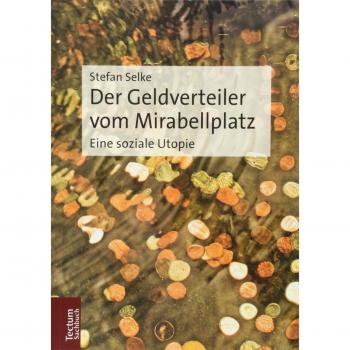 Stefan Selke Der Geldverteiler Vom Mirabellplatz: Eine Soziale Utopie