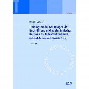 Trainingsmodul Grundlagen der Buchführung und kaufmännisches Rechnen für Industriekaufleute: Kaufmännische Steuerung und Kontrolle