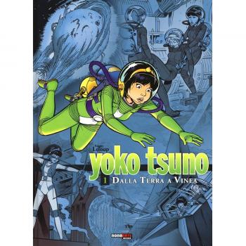 Dalla Terra a Vinea. Yoko Tsuno. L'integrale (Vol. 1)