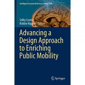 Advancing a Design Approach to Enriching Public Mobility (Intelligent Systems Reference Library, Band 198)