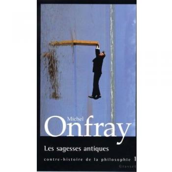 Contre-histoire de la philosophie, tome 1 : Les Sagesses antiques