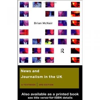 News and Journalism in the UK: A Textbook (Communication and Society)