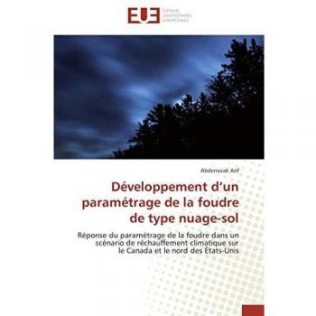 Développement d’un paramétrage de la foudre de type nuage-sol: Réponse du paramétrage de la foudre dans un scénario de réchauffement climatique sur le Canada et le nord des États-Unis