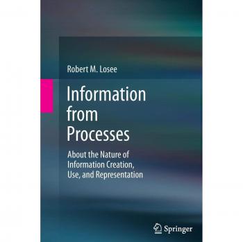 Information from Processes: About the Nature of Information Creation, Use, and Representation