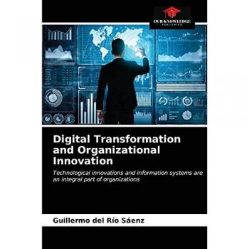 Digital Transformation and Organizational Innovation: Technological innovations and information systems are an integral part of organizations