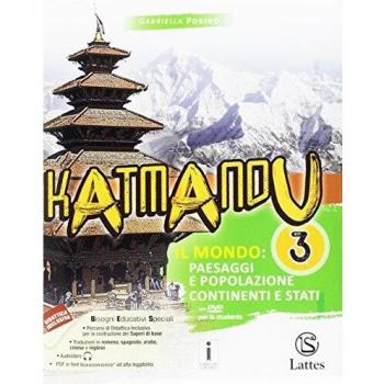 Katmandu. Per la Scuola media. Con e-book. Con espansione online. Con 4 libri: atlante-Tavole-Mi preparo per l'interrogazione-Quaderno competenze. Il mondo: paesaggi e popolazione; gli stati