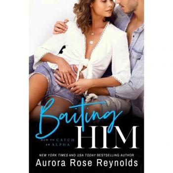Baiting Him: How to Catch an Alpha, Band 2 von Aurora Rose Reynolds