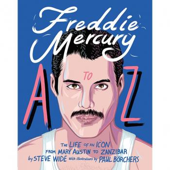 Steve Wide Freddie Mercury A To Z: The Life Of An Icon