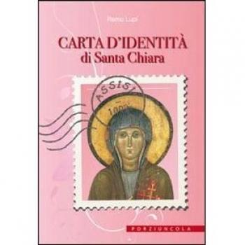 Carta d'identità di santa Chiara. Ediz. illustrata