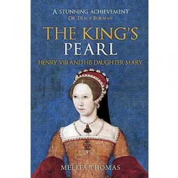The King's Pearl: Henry VIII and His Daughter Mary