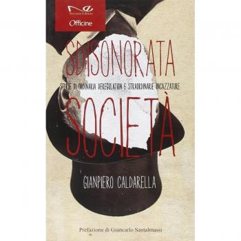 Sdisonorata società. Storie di ordinaria deregulation e straordinarie incazzature