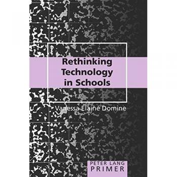 Domine, Vanessa Elaine: Rethinking Technology in Schools Primer