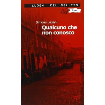 Qualcuno che non conosco. Le inchieste dell'investigatore Stefano Mori (Vol. 1)