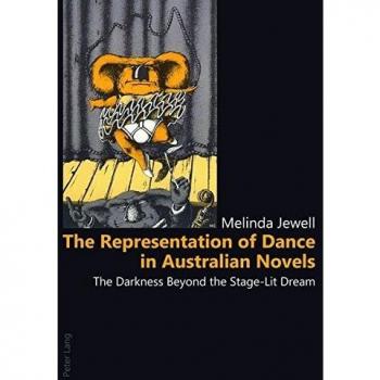 The Representation of Dance in Australian Novels: The Darkness Beyond the Stage-Lit Dream