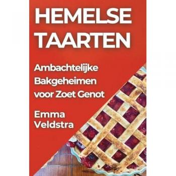 Hemelse Taarten: Ambachtelijke Bakgeheimen voor Zoet Genot