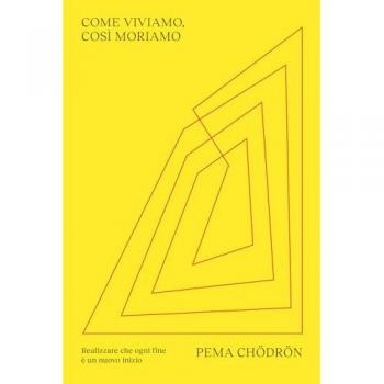 Come viviamo, così moriamo. Realizzare che ogni fine è un nuovo inizio