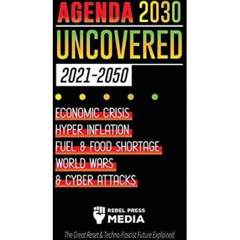Agenda 2030 Uncovered (2021-2050): Economic Crisis, Hyperinflation, Fuel and Food Shortage, World Wars and Cyber Attacks (The Great Reset & Techno-Fascist Future Explained) (Truth Anonymous)
